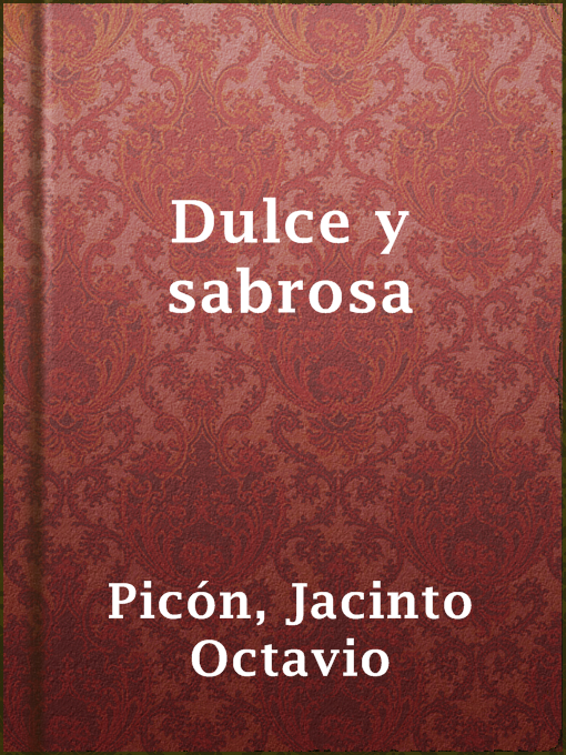Title details for Dulce y sabrosa by Jacinto Octavio Picón - Available
